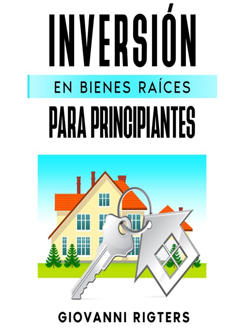 Title details for Inversión En Bienes Raíces Para Principiantes by Giovanni Rigters - Wait list